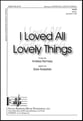 I Loved All Lovely Things SATB choral sheet music cover